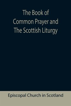 The Book of Common Prayer and The Scottish Liturgy - Church in Scotland, Episcopal