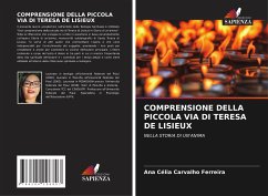 COMPRENSIONE DELLA PICCOLA VIA DI TERESA DE LISIEUX - Ferreira, Ana Célia Carvalho