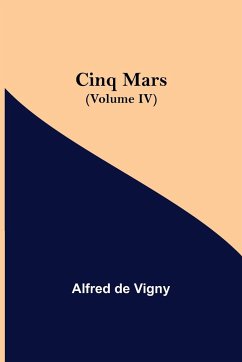 Cinq Mars (Volume IV) - De Vigny, Alfred