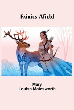 Fairies Afield - Louisa Molesworth, Mary