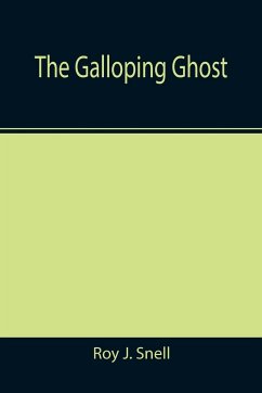 The Galloping Ghost - J. Snell, Roy