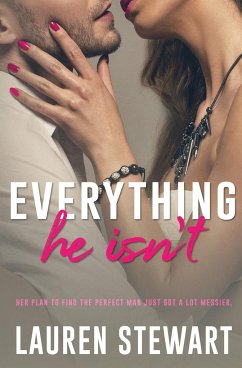 Everything He Isn't - Stewart, Lauren