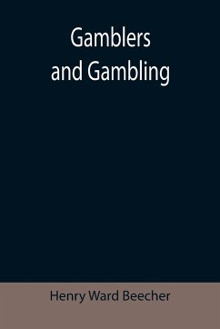 Gamblers and Gambling - Ward Beecher, Henry