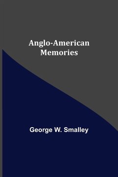 Anglo-American Memories - W. Smalley, George