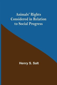 Animals' Rights Considered in Relation to Social Progress - S. Salt, Henry