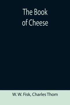 The Book of Cheese - Thom, Charles; W. Fisk, W.