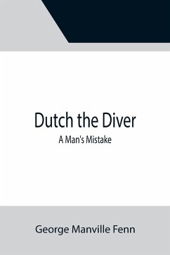 Dutch the Diver A Man's Mistake - Manville Fenn, George