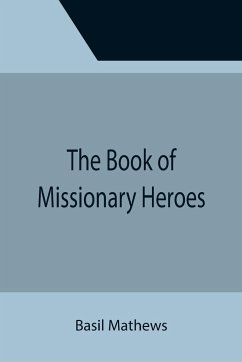 The Book of Missionary Heroes - Mathews, Basil