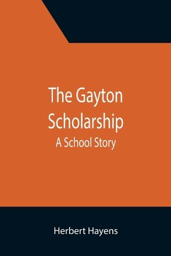 The Gayton Scholarship - Hayens, Herbert