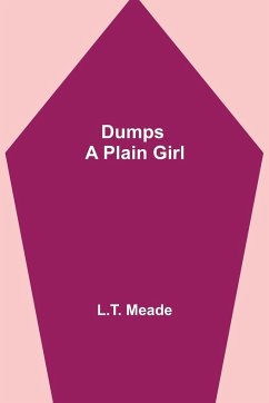 Dumps - A Plain Girl - Meade, L. T.