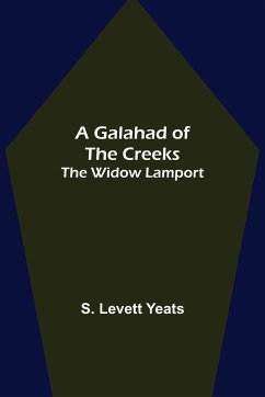 A Galahad of the Creeks; The Widow Lamport - Levett Yeats, S.
