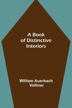 A Book of Distinctive Interiors - Auerbach Vollmer, William