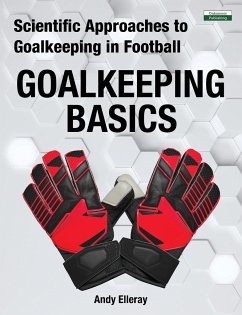 Scientific Approaches to Goalkeeping in Football - Elleray, Andy