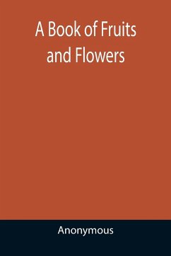A Book of Fruits and Flowers - Anonymous