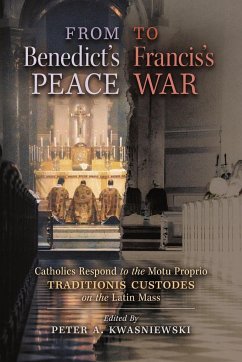 From Benedict's Peace to Francis's War - Kwasniewski, Peter A.