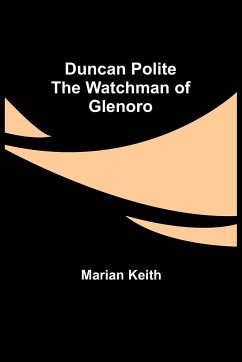 Duncan Polite The Watchman of Glenoro - Keith, Marian