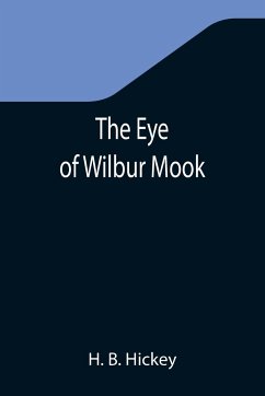 The Eye of Wilbur Mook - B. Hickey, H.