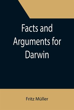 Facts and Arguments for Darwin - Müller, Fritz