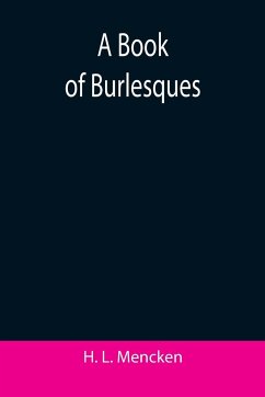 A Book of Burlesques - L. Mencken, H.