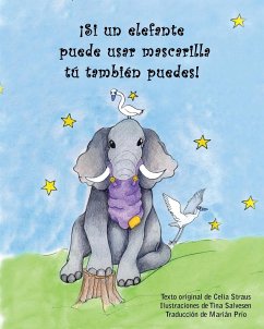 ¡Si un elefante puede usar mascarilla tú también puedes! - Straus, Celia