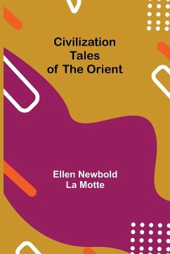 Civilization; Tales of the Orient - Newbold La Motte, Ellen