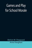 Games and Play for School Morale; A Course of Graded Games for School and Community Recreation