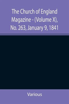 The Church of England Magazine - (Volume X), No. 263, January 9, 1841 - Various