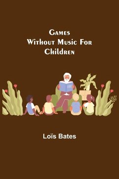 Games Without Music for Children - Bates, Loïs