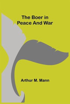 The Boer in Peace and War - M. Mann, Arthur
