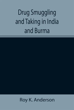 Drug Smuggling and Taking in India and Burma - K. Anderson, Roy