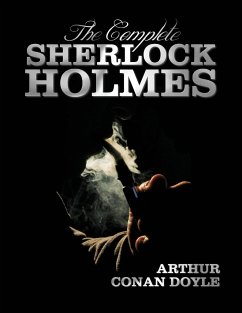 The Complete Sherlock Holmes - Unabridged and Illustrated - A Study in Scarlet, the Sign of the Four, the Hound of the Baskervilles, the Valley of Fea - Doyle, Arthur Conan