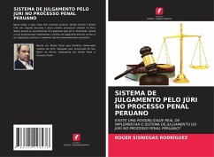 SISTEMA DE JULGAMENTO PELO JÚRI NO PROCESSO PENAL PERUANO - Sisniegas Rodríguez, Roger