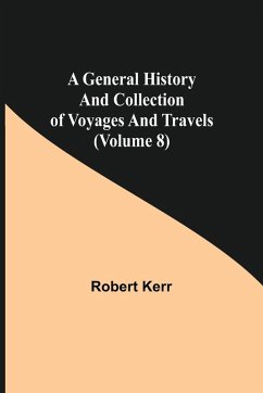 Cover A General History and Collection of Voyages and Travels (Volume 8)