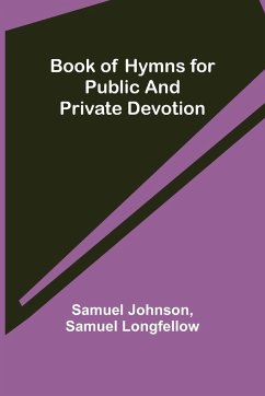 Book of Hymns for Public and Private Devotion - Johnson, Samuel; Longfellow, Samuel