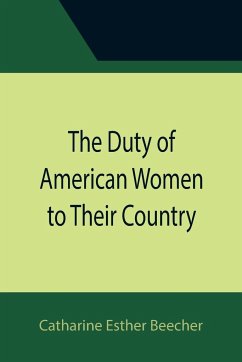 The Duty of American Women to Their Country - Esther Beecher, Catharine