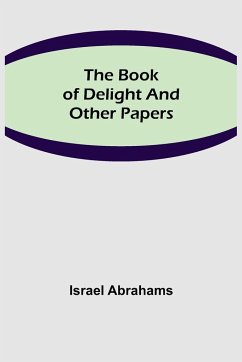 The Book of Delight and Other Papers - Abrahams, Israel