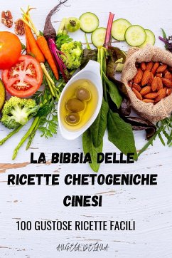 LA BIBBIA DELLE RICETTE CHETOGENICHE CINESI - Angela Deiana