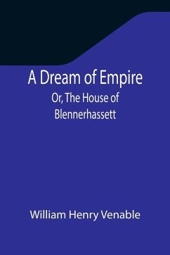 A Dream of Empire; Or, The House of Blennerhassett - Henry Venable, William