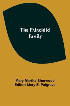 The Fairchild Family - Martha Sherwood, Mary