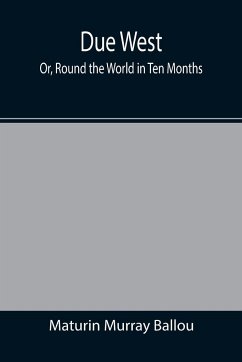 Due West; Or, Round the World in Ten Months - Murray Ballou, Maturin