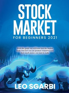 Cover Stock Market for Beginners 2021: With this guide you will learn how the market works and how you can position yourself to earn how much money you want