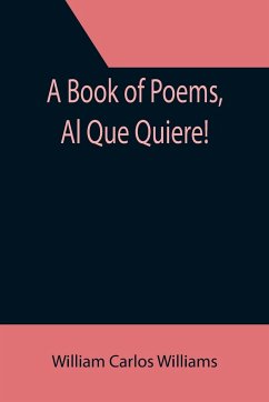 A Book of Poems, Al Que Quiere! - Carlos Williams, William