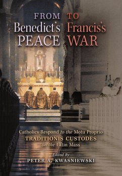 From Benedict's Peace to Francis's War - Kwasniewski, Peter A.