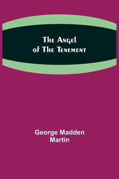 The Angel of the Tenement - Madden Martin, George