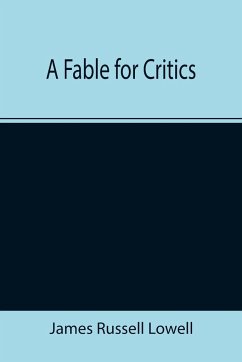 A Fable for Critics - Russell Lowell, James