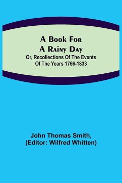 A Book for a Rainy Day; or, Recollections of the Events of the Years 1766-1833 - Thomas Smith, John