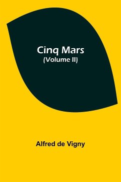 Cinq Mars (Volume II) - De Vigny, Alfred