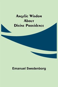 Angelic Wisdom about Divine Providence - Swedenborg, Emanuel