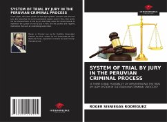 SYSTEM OF TRIAL BY JURY IN THE PERUVIAN CRIMINAL PROCESS - Sisniegas Rodríguez, Roger