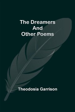 The Dreamers And Other Poems - Garrison, Theodosia